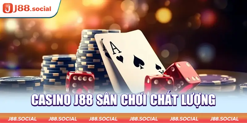 Casino online J88 là sân chơi chất lượng hàng đầu hiện nay